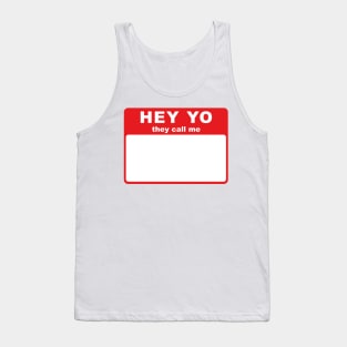 Hey Yo They Call Me (Hello My Name Is) Tank Top